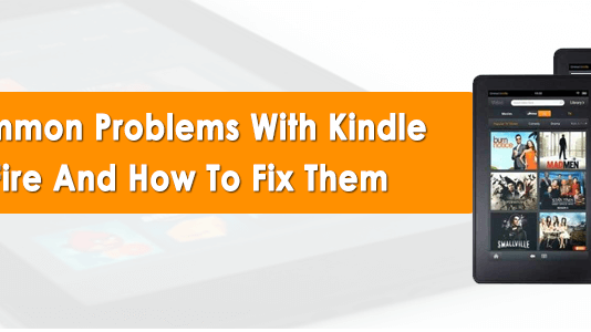 Common Problems With Kindle Fire And How To Fix Them Common Problems With Kindle Fire And How To Fix Them
