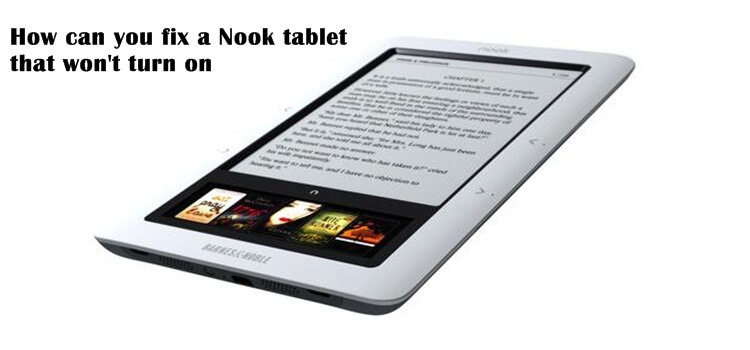 How Can You Fix A Nook Tablet That Won t Turn On Techsmartest
