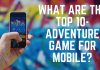 What Are The Top 10 Adventure Game For Mobile