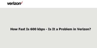 How Fast Is 600 kbps – Is It a Problem in Verizon? How Fast Is 600 kbps