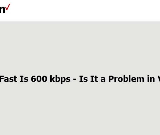 How Fast Is 600 kbps – Is It a Problem in Verizon? How Fast Is 600 kbps