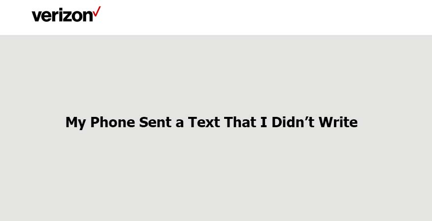 My phone sent a text that I didn’t write 