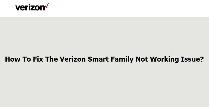 Verizon Smart Family Not Working