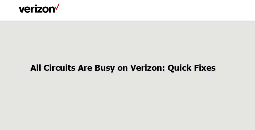 Circuits Are Busy on Verizon