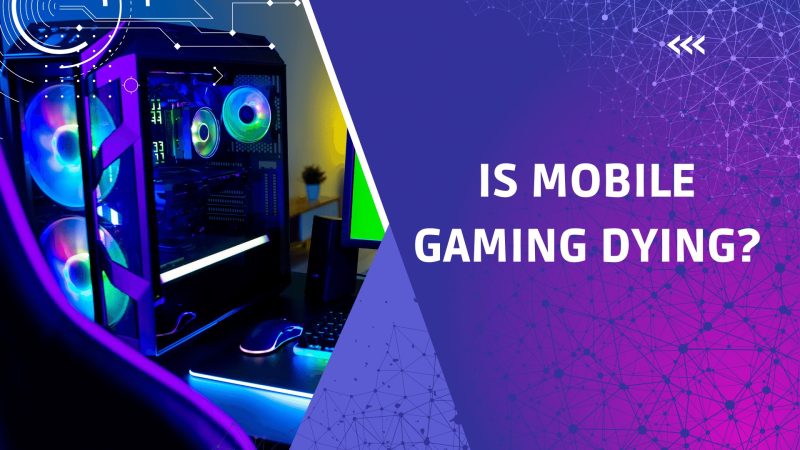 Is Mobile Gaming Dying