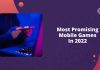 Most Promising Mobile Games In 2022