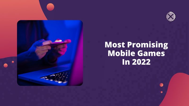 Most Promising Mobile Games In 2022
