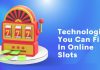 Technologies You Can Find In Online Slots