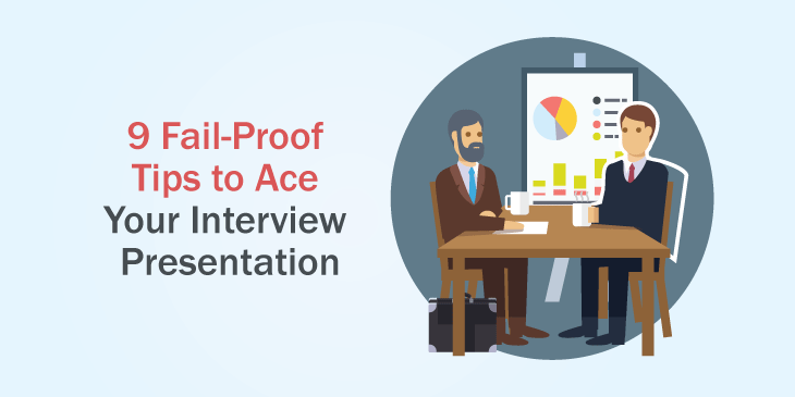9 Fail Proof Tips to Ace Your Interview Presentation