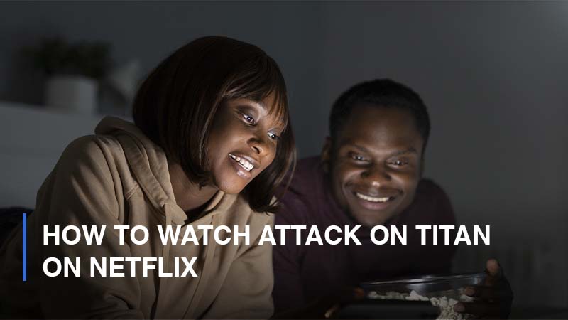 How to Watch Attack on Titan on Netflix